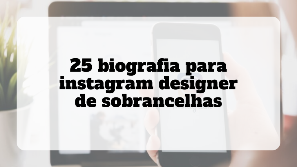 biografia para instagram designer de sobrancelhas