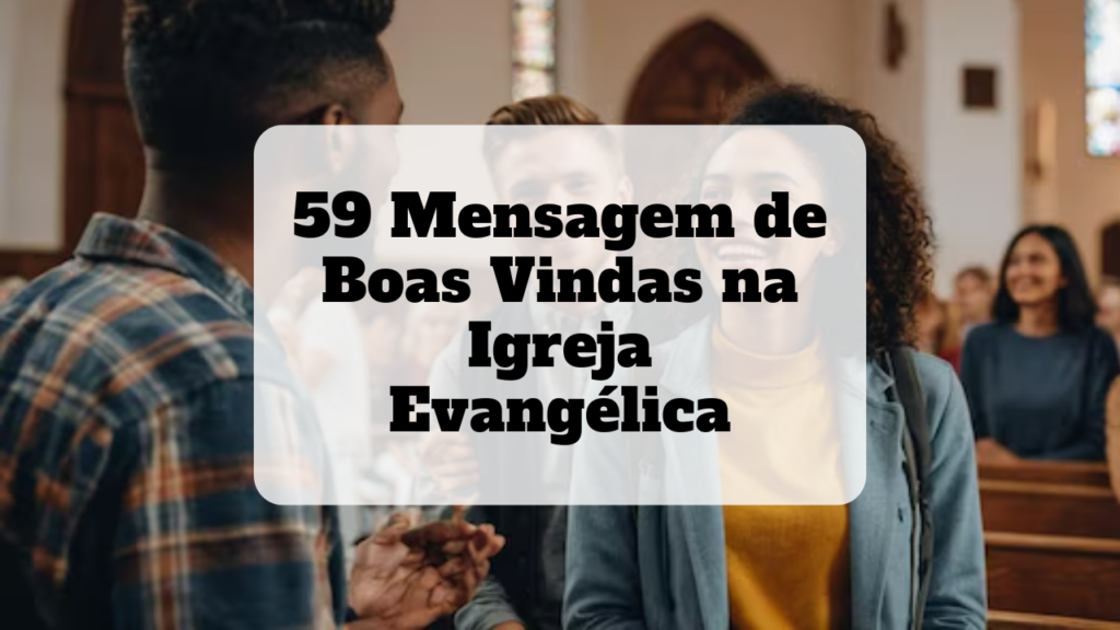 mensagem de boas vindas na igreja evangélica