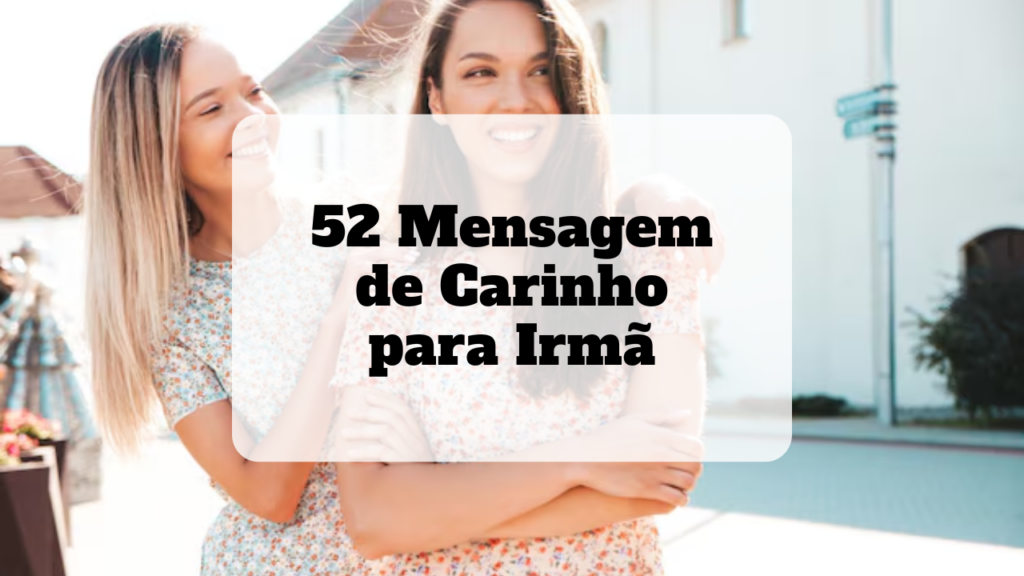 mensagem de carinho para irmã