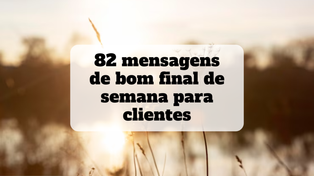 mensagens de bom final de semana para clientes
