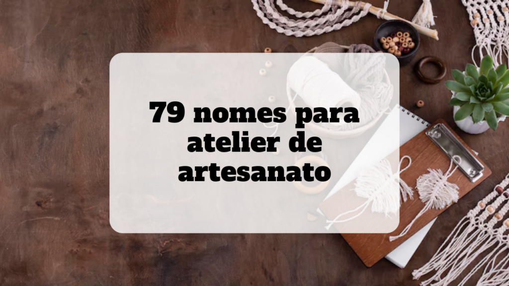 nomes para atelier de artesanato