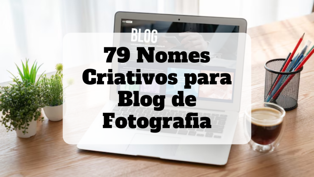 nomes criativos para blog de fotografia
